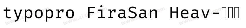 typopro FiraSan Heav字体转换